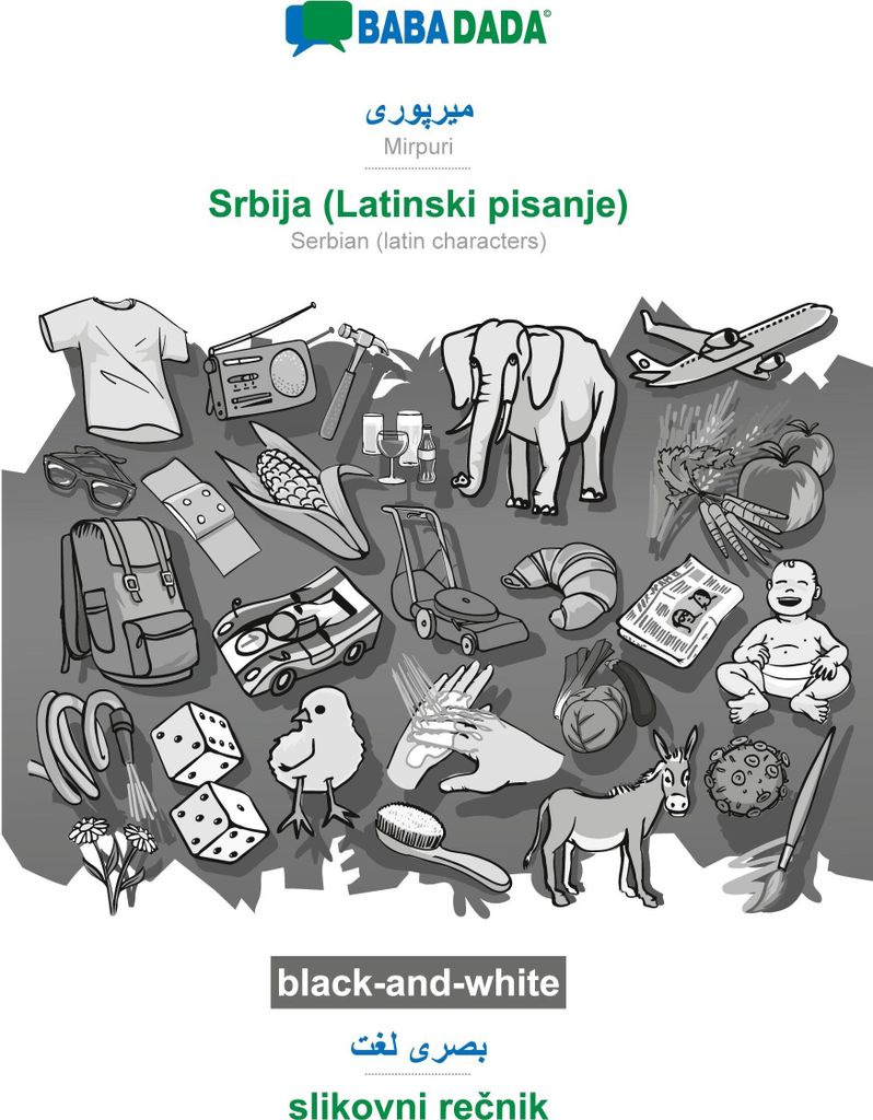 BABADADA black-and-white, Mirpuri (in arabic script) - Srbija (Latinski pisanje), visual dictionary (in arabic script) - slikovni re¿nik