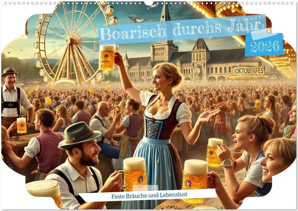 Boarisch durchs Jahr - Feste Bräuche und Lebenslust (Wandkalender 2026 DIN A2 quer), CALVENDO Monatskalender