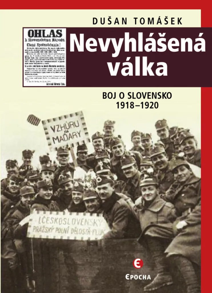 Guerre de Slovaquie 1918-1920 : le guide complet de Dušan Tomášek