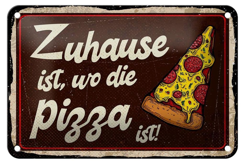 Blechschild Spruch 18x12cm Zuhause ist, wo die Pizza ist Dekoration