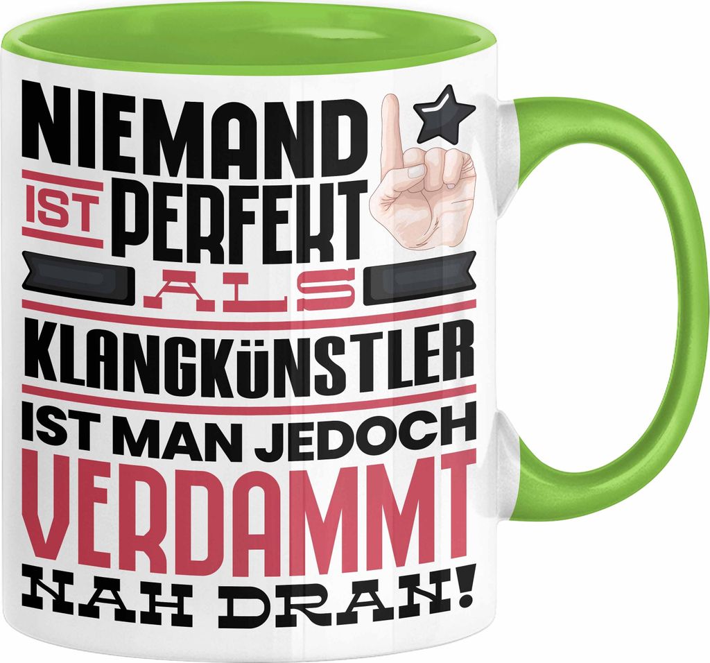 Klangkünstler Geschenk Tasse Lustige Geschenkidee für Klangkünstler Geburtstag Kaffee-Becher Niemand Ist Perfekt Aber Als Klangkünstler Ist Man...