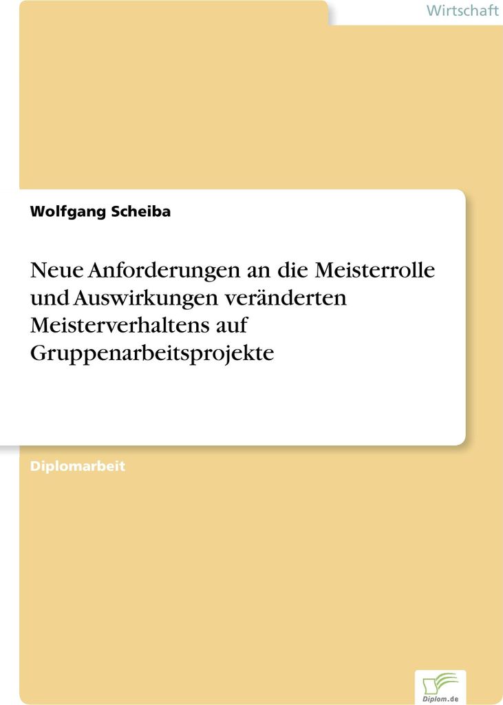 Neue Anforderungen an die Meisterrolle und Auswirkungen veränderten Meisterverhaltens auf Gruppenarbeitsprojekte