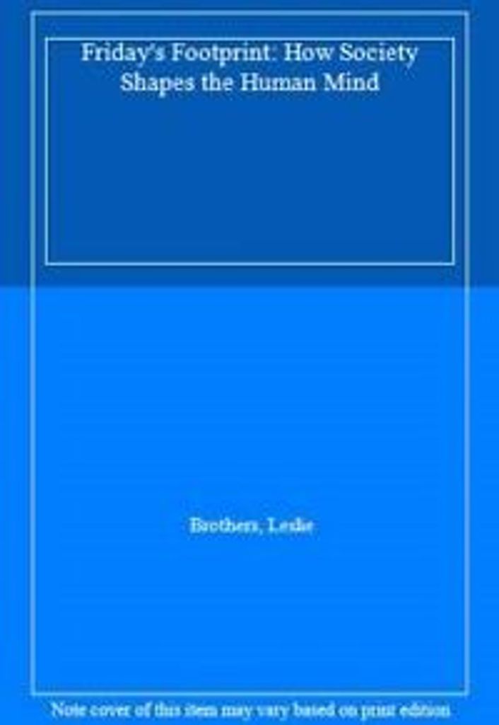 Friday's Footprint: How Society Shapes the Human Mind by Brothers, Leslie New,,