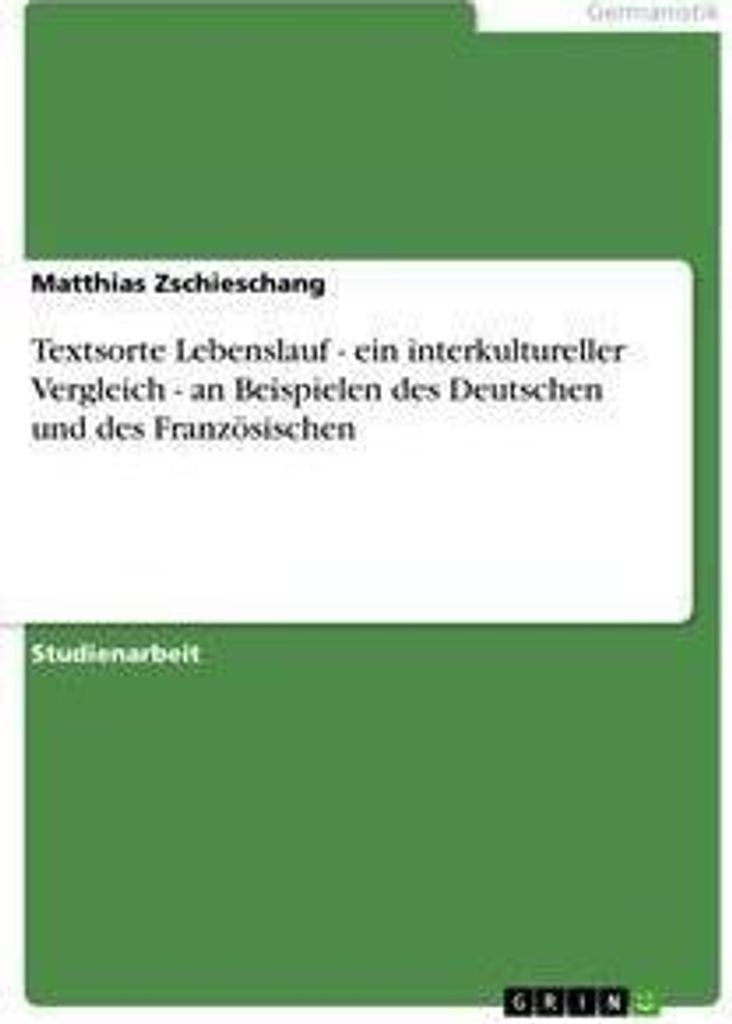 Textsorte Lebenslauf - ein interkultureller Vergleich - an Beispielen des Deutschen und des Französischen