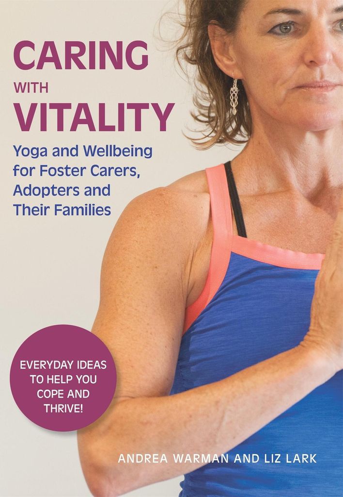 Caring with Vitality - Yoga and Wellbeing for Foster Carers, Adopters and Their Families