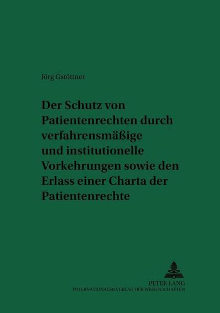 Der Schutz von Patientenrechten durch verfahrensmäßige und institutionelle Vorkehrungen sowie den Erlass einer Charta der Patientenrechte
