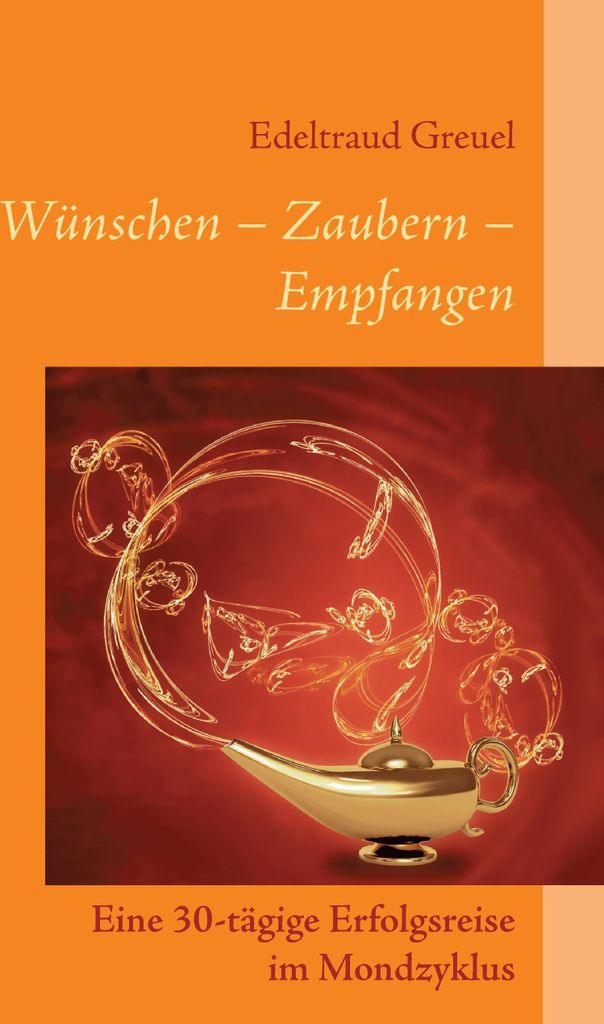 Wunsche - Zaubern - Empfangen. Greuel, Edeltraud .