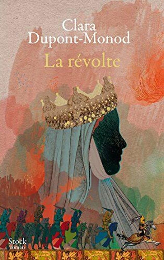 Clara Dupont-Monod - La révolte - roman
