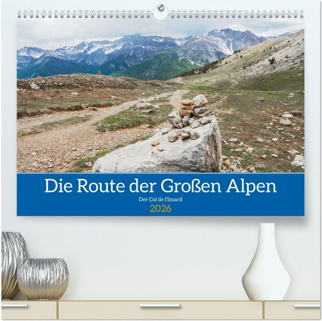 Die Route der Großen Alpen, der Col de l'Izoard (hochwertiger Premium Wandkalender 2026 DIN A2 quer), Kunstdruck in Hochglanz
