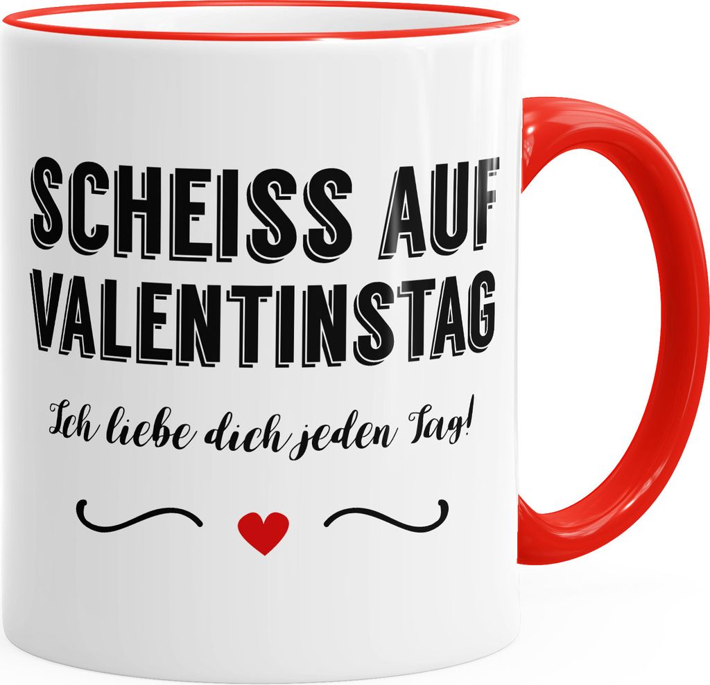 Tasse farbige Kante Scheiß auf Valentinstag Ich liebe dich jeden Tag "RedHeart" glänzend Kaffeetasse Teetasse Keramiktasse MoonWorks unisize
