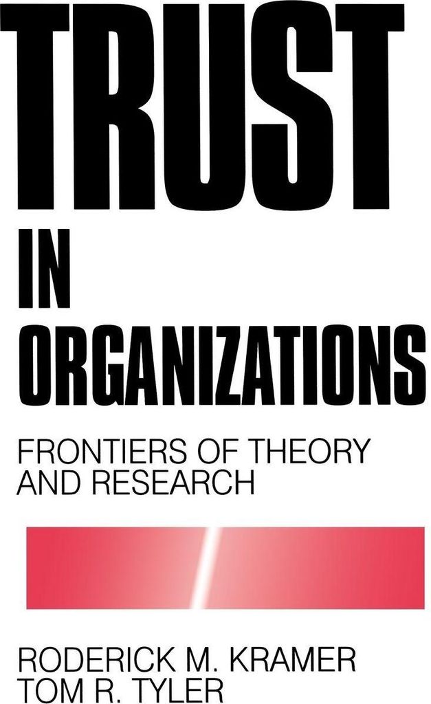 KRAMER: TRUST IN ORGANIZATIONS (PAPER)FRONTIERS OF THEORY AND RESEARCH: Frontiers of Theory and Research