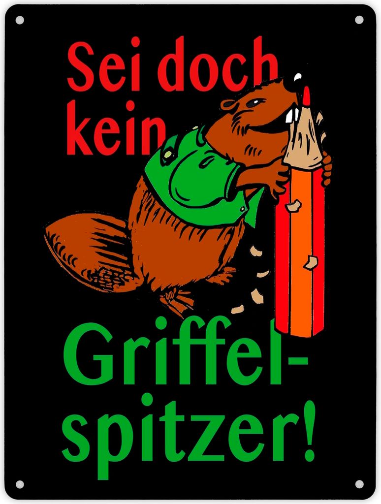 Biber Metallschild XL in 21x28 cm mit Spruch: Sei doch kein Griffelspitzer!
