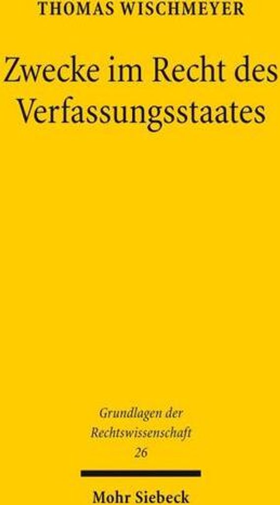 Zwecke im Recht des Verfassungsstaates