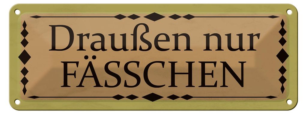 Blechschild Hinweis 27x10cm draußen nur Fässchen Dekoration
