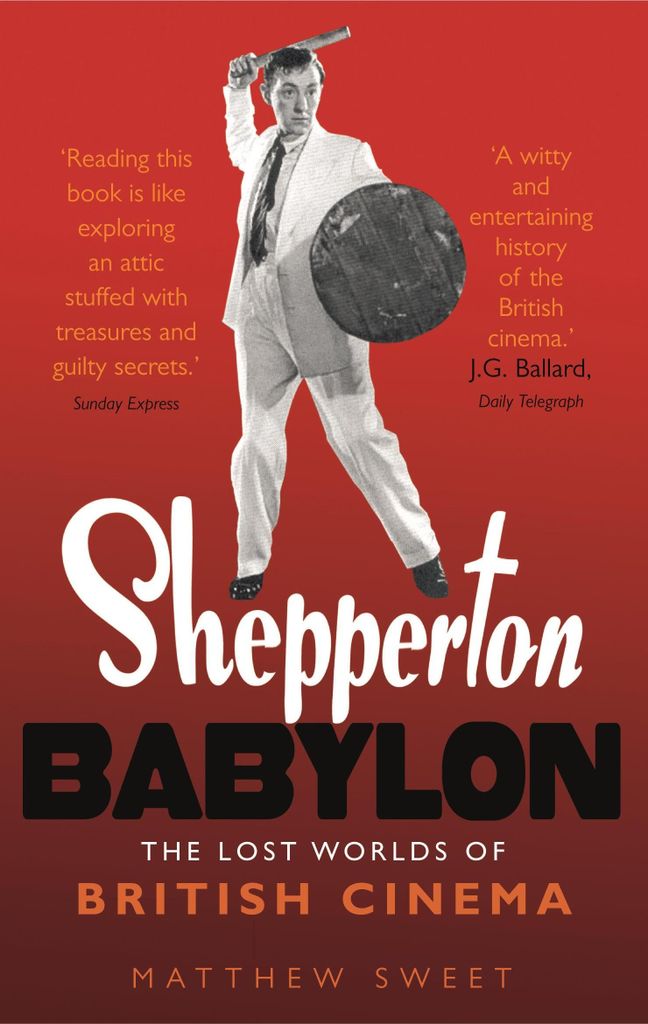 Shepperton Babylon: The Lost Worlds of British Cinema, Matthew Sweet,