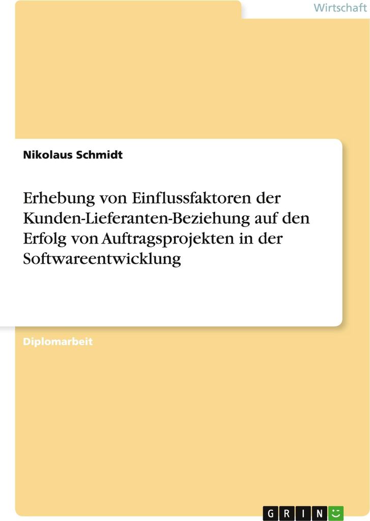 Erhebung von Einflussfaktoren der Kunden-Lieferanten-Beziehung auf den Erfolg von Auftragsprojekten in der Softwareentwicklung
