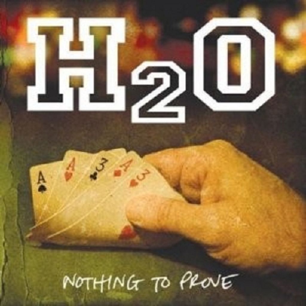H2O-Nothing To Prove