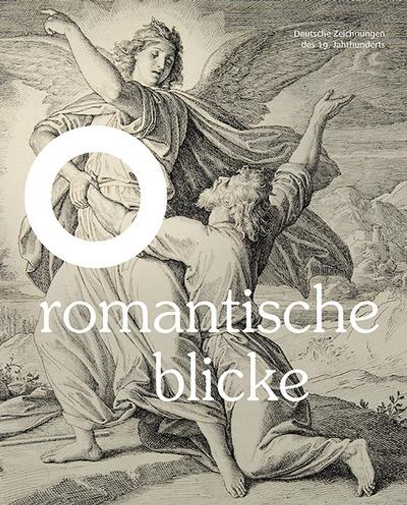 Romantische Blicke - Deutsche Zeichnungen des 19. Jahrhunderts