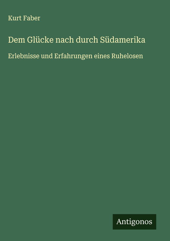 Dem Glücke nach durch Südamerika