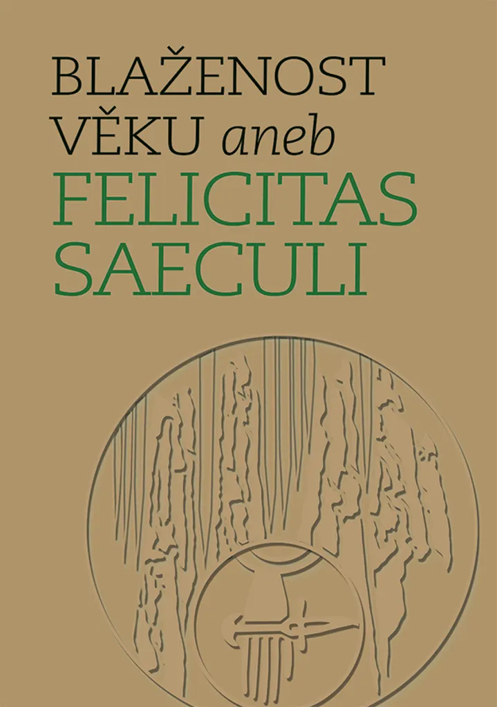 Blaženost věku aneb Felicitas Saeculi par Michal Lutovský - Livre Neuf