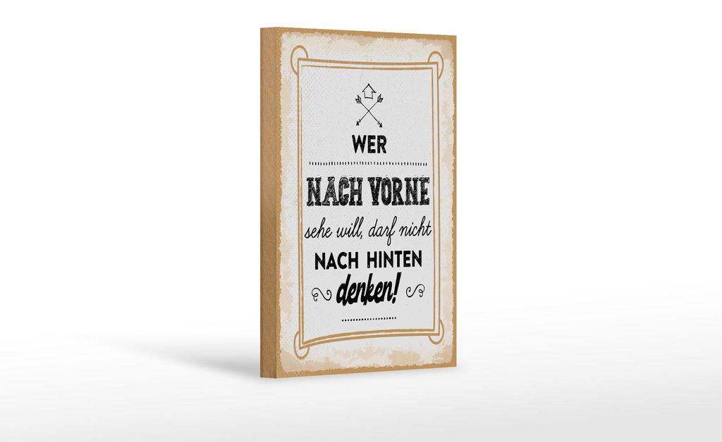 Holzschild Spruch 12x18 cm Wer nach Vorne sehen will, darf nicht Deko Schild