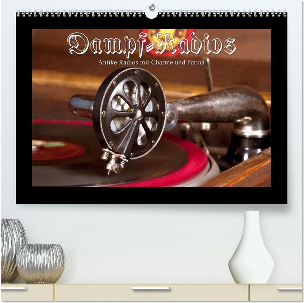 Dampfradios - Antike Radios mit Charme und Patina (hochwertiger Premium Wandkalender 2026 DIN A2 quer), Kunstdruck in Hochglanz