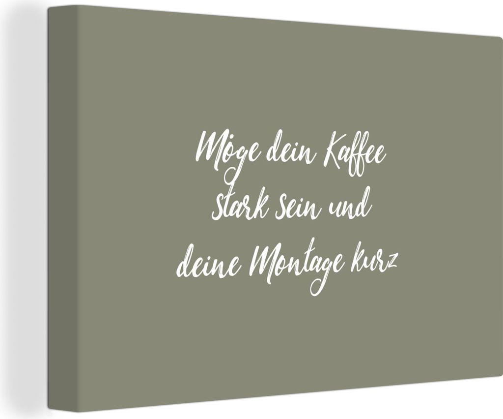 OneMillionCanvasses - Leinwandbilder - 150x100 cm, Möge dein Kaffee stark sein und deine Montage kurz - Kaffee - Zitate - Sprichwörter - Montag...