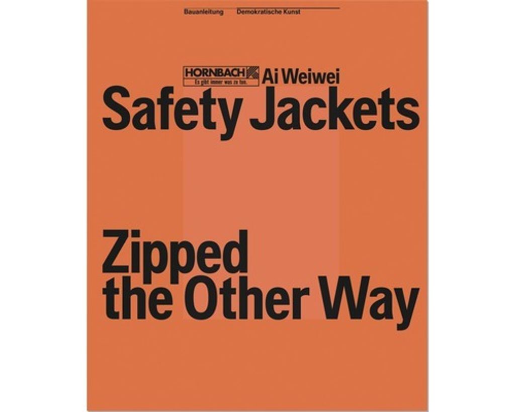 Buch Ai Weiwei & HORNBACH – Safety Jackets Zipped the Other Way""
