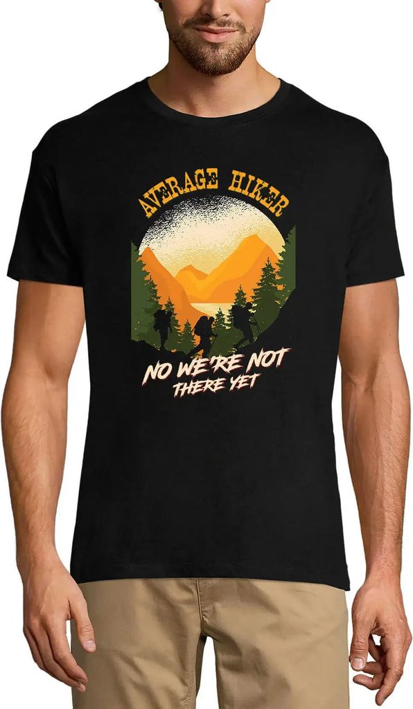 Herren Grafik T-Shirt Durchschnittswanderer nein wir sind noch nicht am Ziel Bergwandern – Average Hiker No We're Not There Yet Mountain Hiking