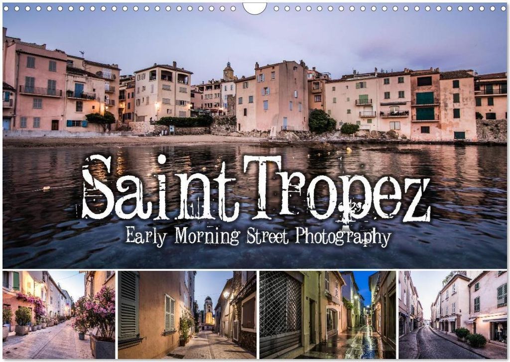 Saint Tropez - Early Morning Street Photography (Wandkalender 2026 DIN A3 quer), CALVENDO Monatskalender
