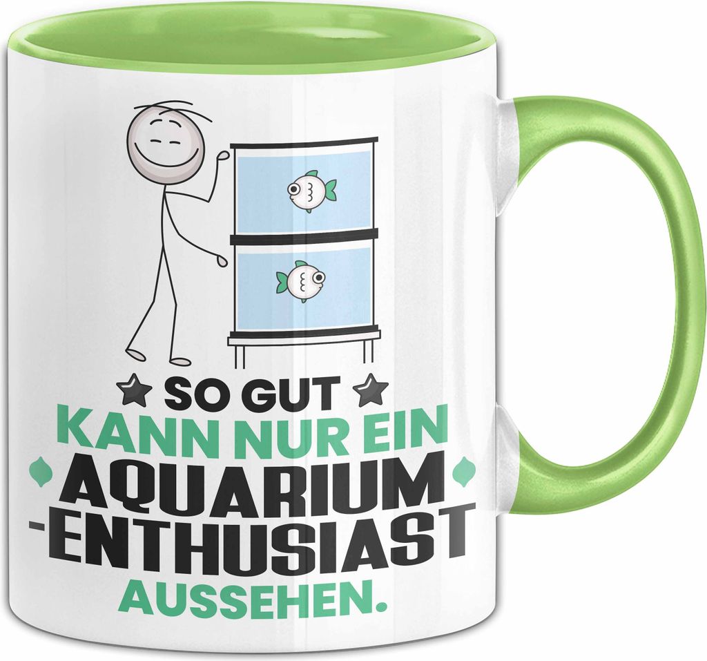 Aquarium-Enthusiast Geschenk Tasse So Gut Kann Nur Ein Aquarium-Enthusiast Aussehen Geschenkidee Kaffee-Becher (Grün)