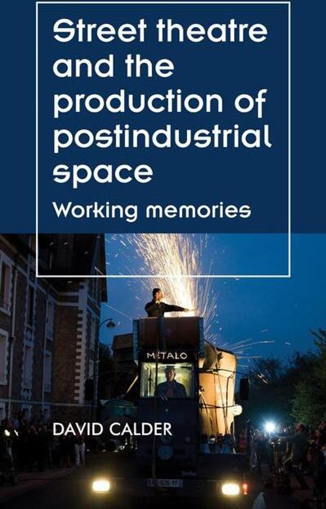 Street Theatre and the Production of Postindustrial Space