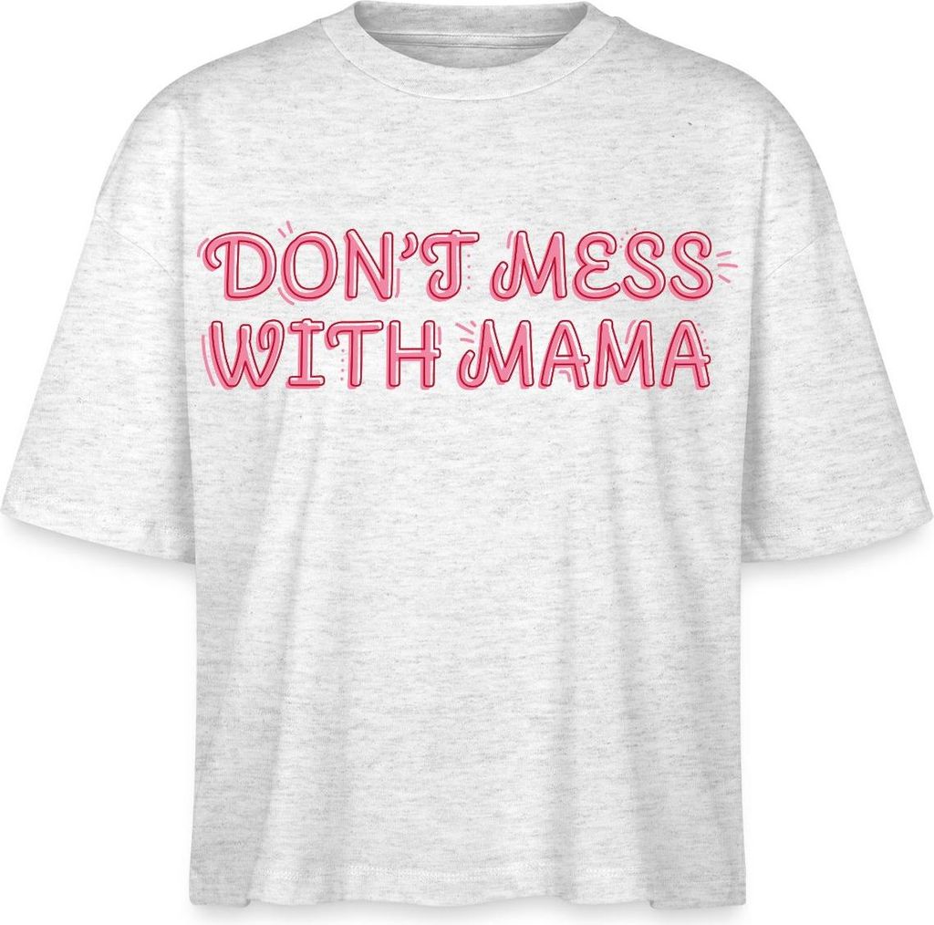 Spreadshirt Don’t Mess With Mama Selbstbewusstes Mama Motiv Boxy Shirt Damen, XS, Weiß meliert