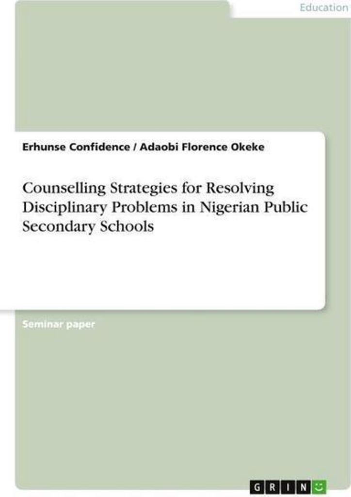 Counselling Strategies for Resolving Disciplinary Problems in Nigerian Public Secondary Schools