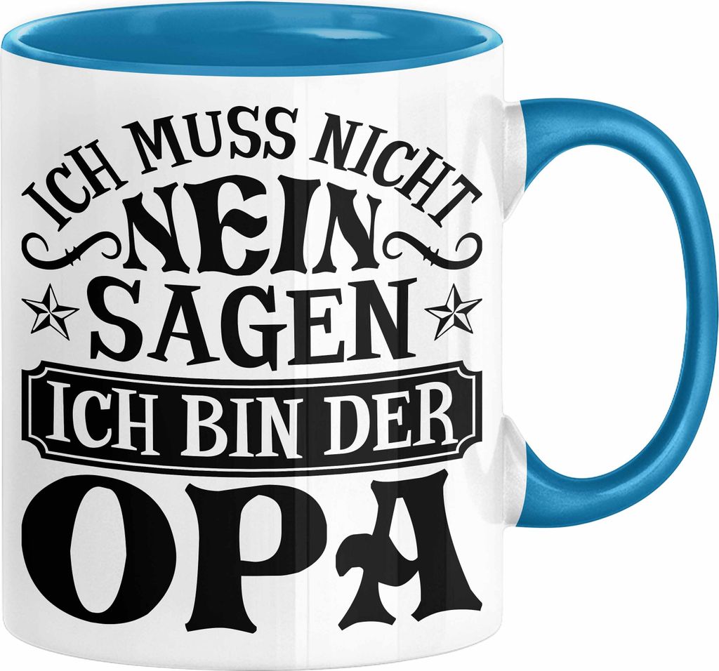 Opa Tasse Geschenk Bester Opa Geschenkidee Kaffee-Becher Geburtstag Ich Muss Nicht Nein Sagen Ich Bin Der Opa (Blau)