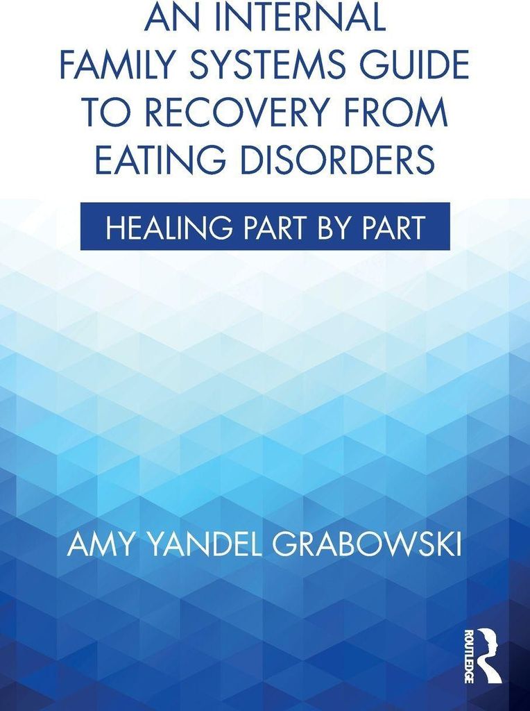 An Internal Family Systems Guide to Recovery from Eating Disorders