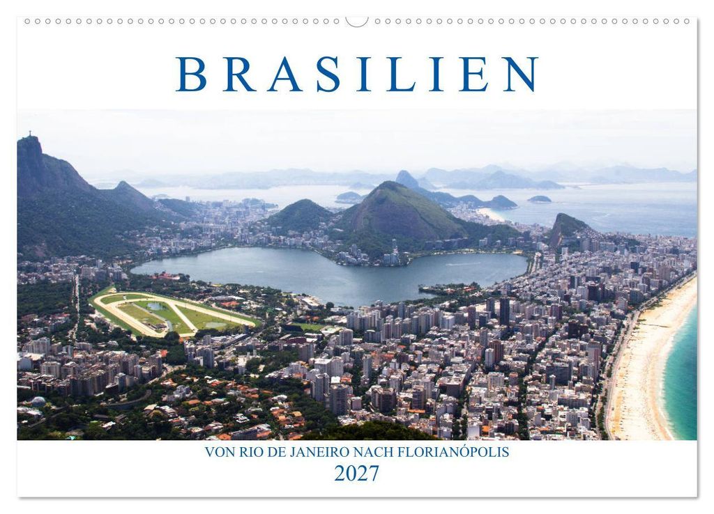 Brasilien - Von Rio nach Florianópolis (Wandkalender 2027 DIN A2 quer), CALVENDO Monatskalender