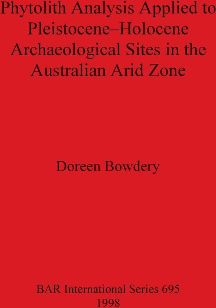Phytolith Analysis Applied to Pleistocene-Holocene Archaeological Sites in the Australian Arid Zone