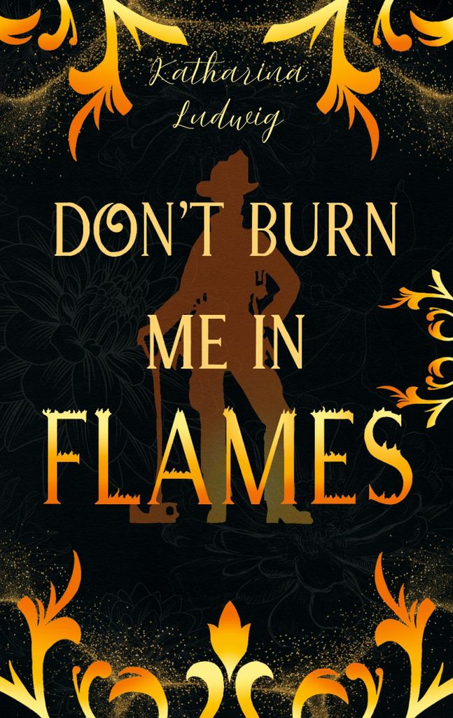 Roman: Don't Burn Me In Flames – Vampirische Feuerwehrfrau zwischen Liebe und Familie