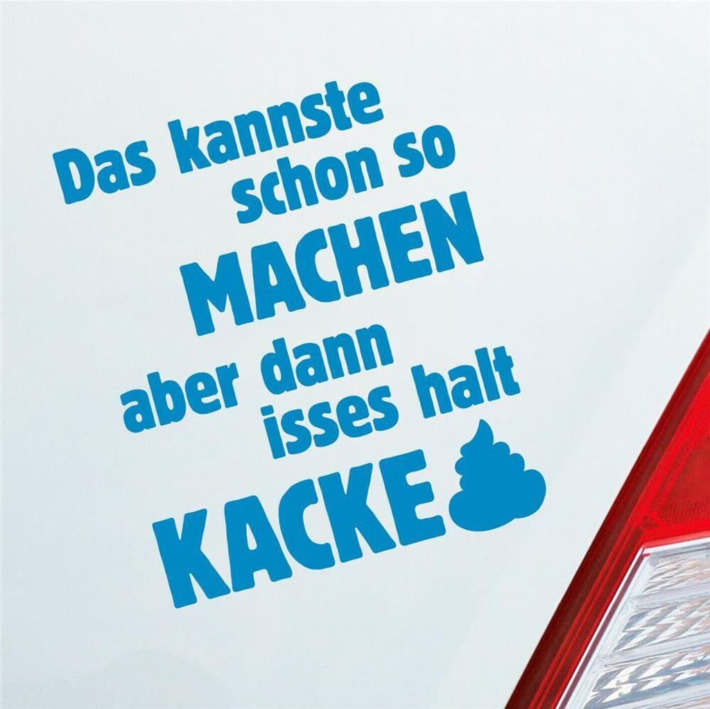 Auto Aufkleber Das Kannste Schon Machen dann isses Kacke 8x10 cm Hellblau Sticker Heckscheibenaufkleber