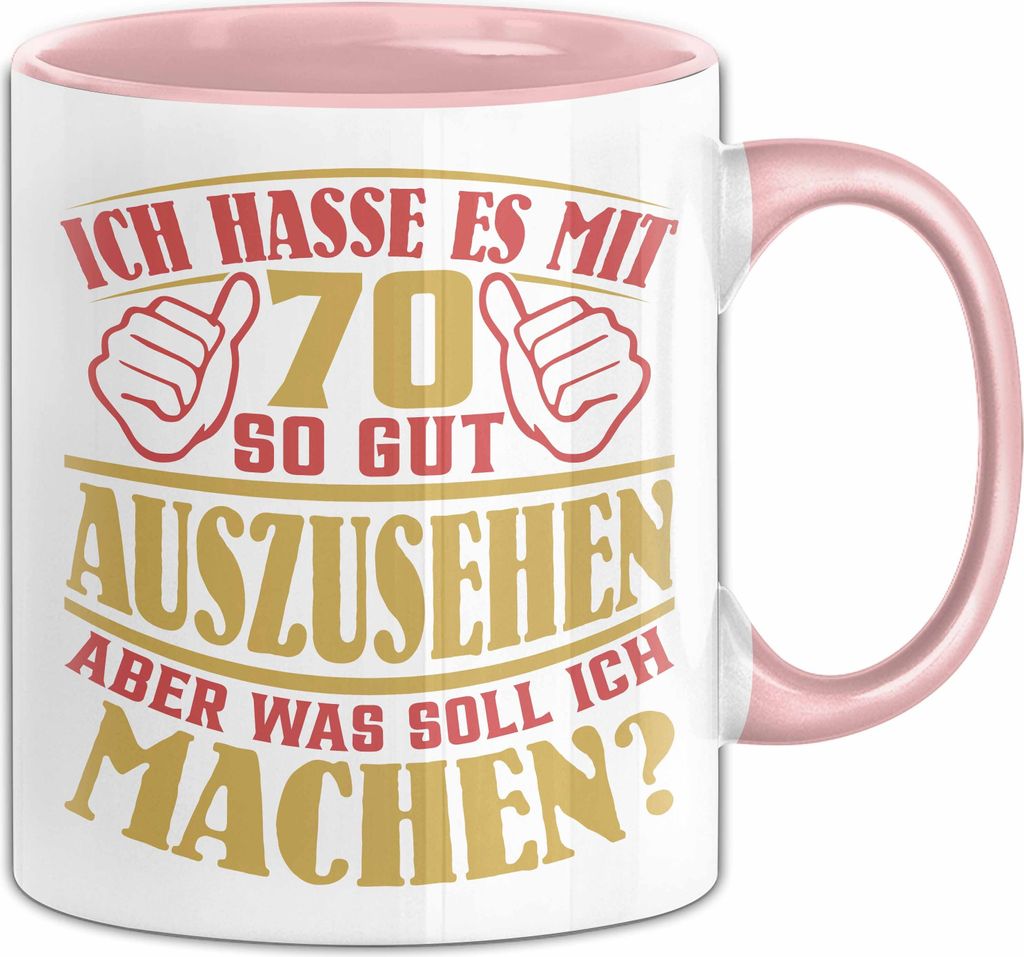 70. Geburtstag Tasse Geschenk Ich Hasse Es Mit 70 So Gut Auszusehen Geschenkidee Opa Oma (Rosa)