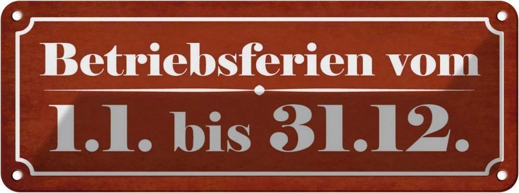 vianmo Blechschild 10x27 cm Betriebsferien vom 1.1. - 31.12 Spruch Zitat