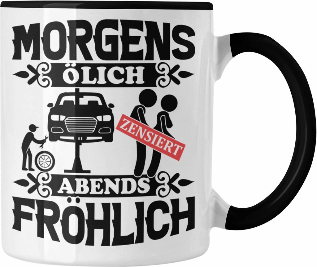 Trendation - KFZ Mechaniker Tasse Geschenk Spruch Männer KFZ Mechatroniker Geschenkidee Becher Werkstatt Morgens Ölich Abends Fröhlich (Schwarz)