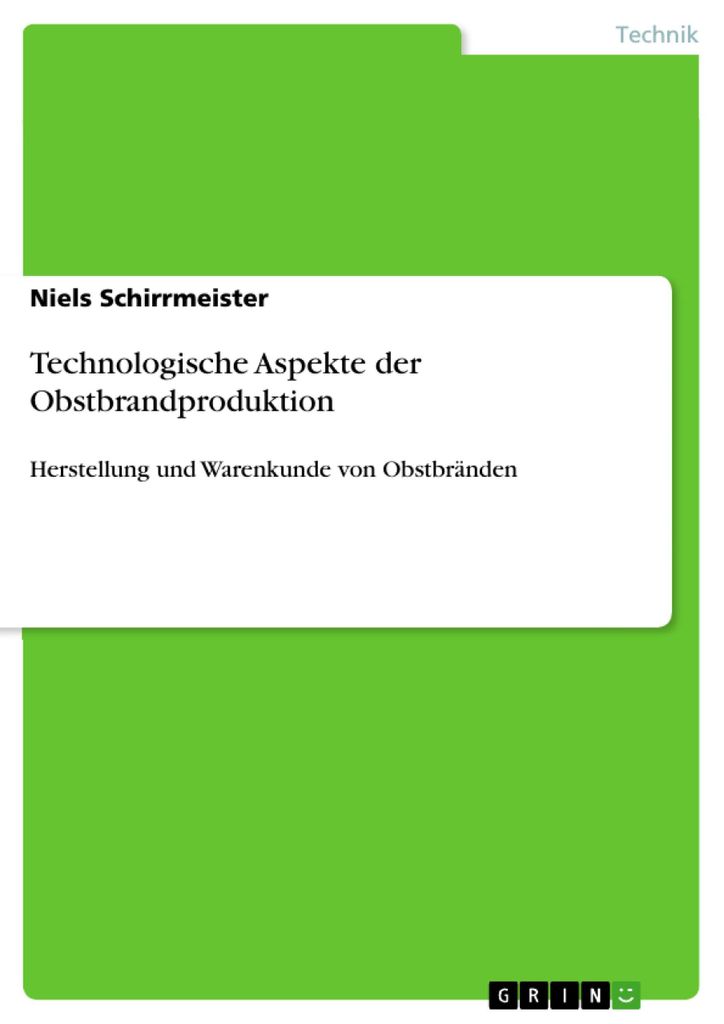 Technologische Aspekte der Obstbrandproduktion: Herstellung und Warenkunde von Obstbränden