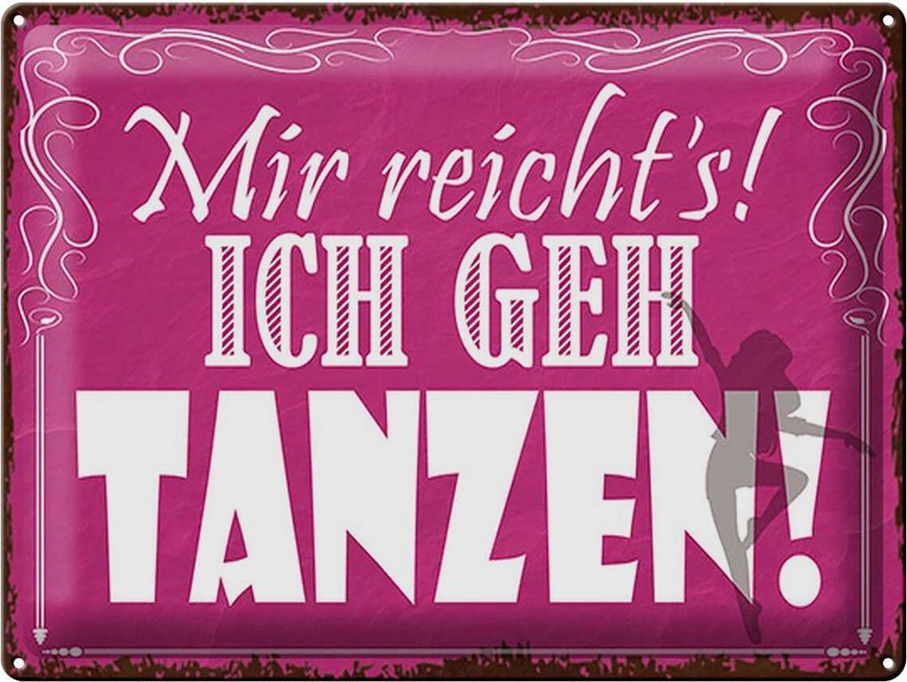 Blechschild Mir reicht`s ich geh tanzen, 40 x 30 cm, Produktbild 