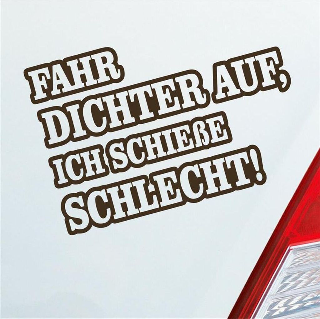Auto Aufkleber Fahr dichter auf, ich schieße schlecht! Dränglen 15x10 cm Braun Sticker Heckscheibenaufkleber
