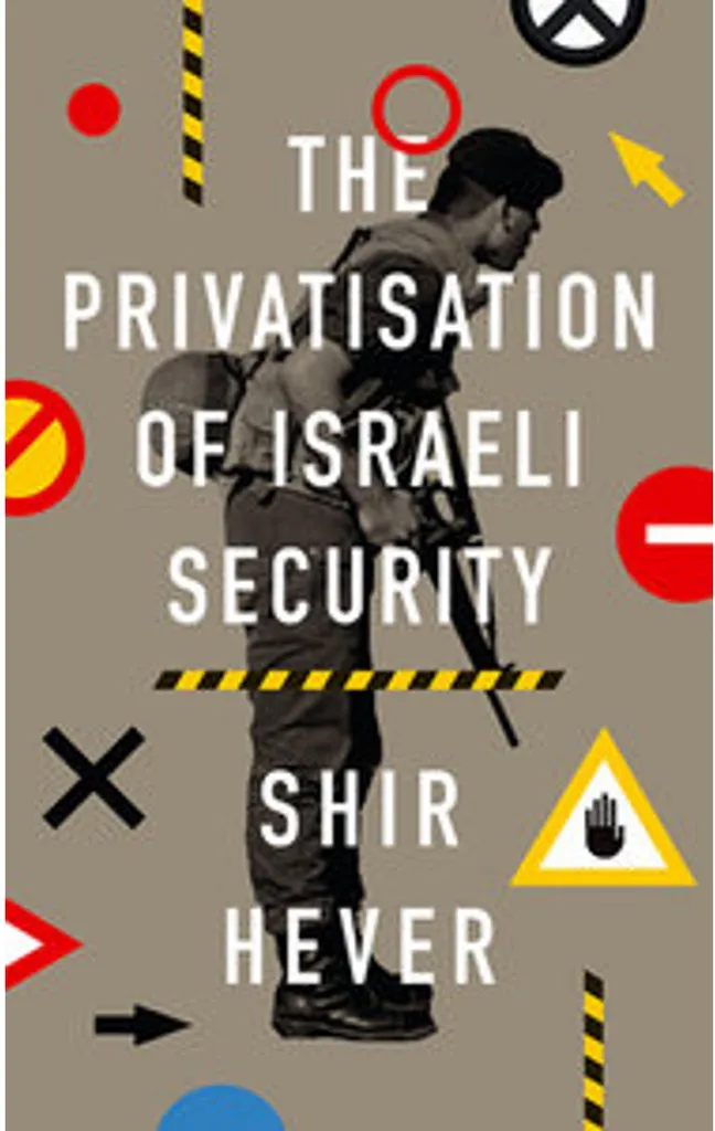 Livre The Privatization of Israeli Security, Analyse Critique Pluto