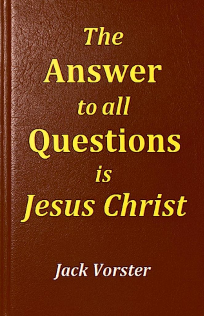 The Answer to All Questions is Jesus Christ