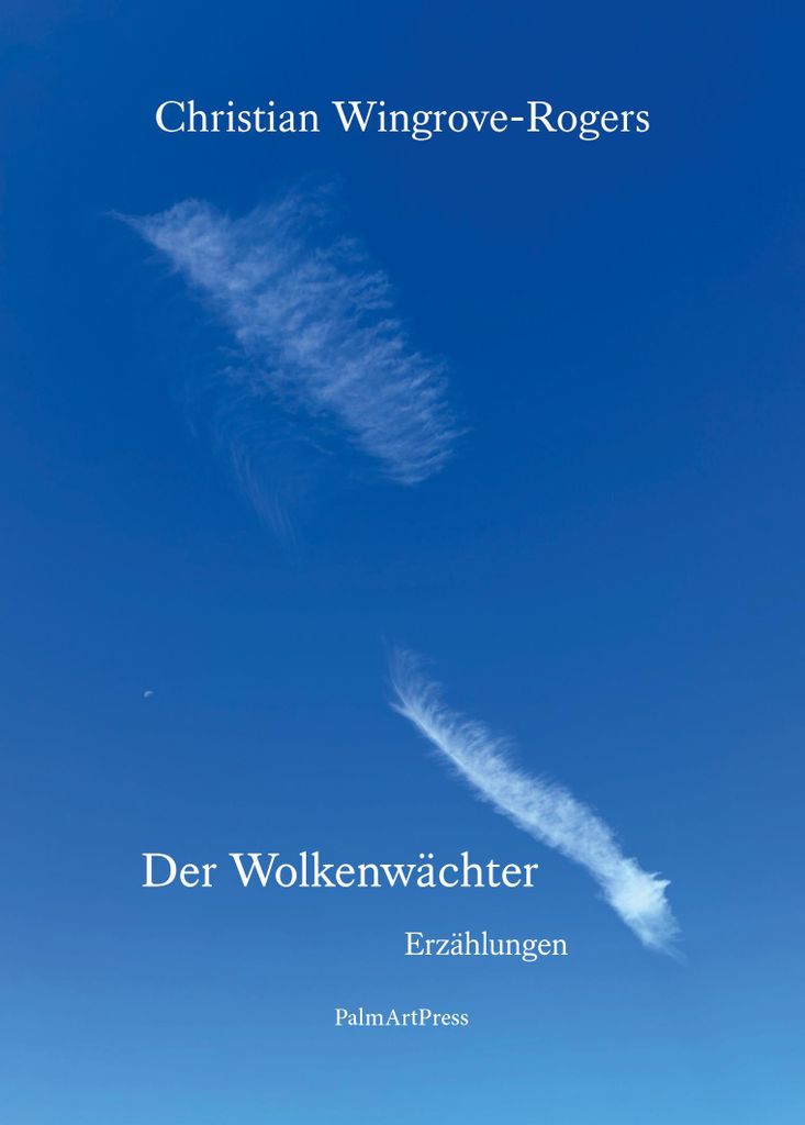 Der Wolkenwächter – Geschichten und Gedichte: Eine Meditation über wilde Orte