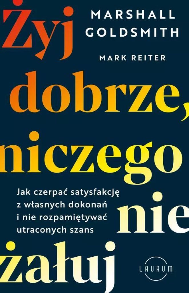 Żyj dobrze, niczego nie żałuj